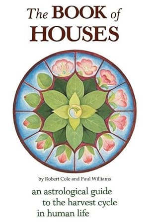 Bild des Verkufers fr The Book of Houses: An Astrological Guide to the Harvest Cycle in Human Life zum Verkauf von moluna