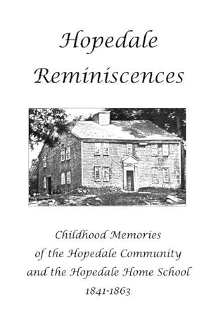Bild des Verkufers fr Hopedale Reminiscences: Childhood Memories of the Hopedale Community and the Hopedale Home School, 1841-1863 zum Verkauf von moluna