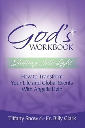 Bild des Verkufers fr God\ s Workbook: Shifting Into Light - How to Transform Your Life & Global Events with Angelic Help zum Verkauf von moluna
