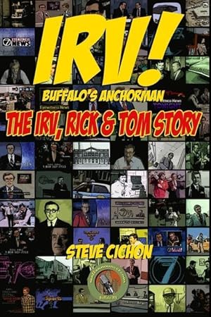 Bild des Verkufers fr Irv! Buffalo\ s Anchorman: The Irv, Rick and Tom Story zum Verkauf von moluna