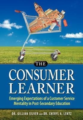 Bild des Verkufers fr The Consumer Learner: Emerging Expectations of a Customer Service Mentality in Post-Secondary Education zum Verkauf von moluna