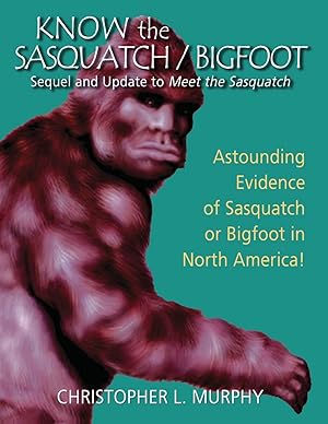Bild des Verkufers fr Know the Sasquatch/Bigfoot: sequel & update to Meet the Sasquatch zum Verkauf von moluna