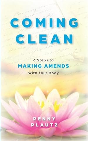 Seller image for Coming Clean: 6 Steps to Making AMENDS with Your Body for sale by moluna
