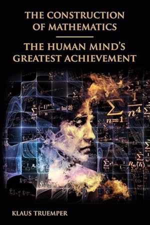 Bild des Verkufers fr The Construction of Mathematics: The Human Mind\ s Greatest Achievement zum Verkauf von moluna