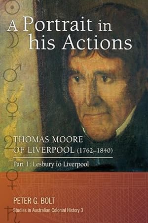 Bild des Verkufers fr A Portrait in his Actions. Thomas Moore of Liverpool (1762-1840): Part 1: Lesbury to Liverpool zum Verkauf von moluna