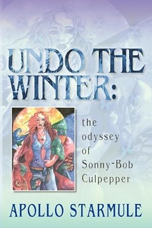 Bild des Verkufers fr Undo the Winter: The Odyssey of Sonny-Bob Culpepper zum Verkauf von moluna