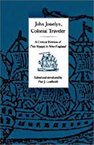 Bild des Verkufers fr John Josselyn, Colonial Traveler: A Critical Edition of Two Voyages to New-England. zum Verkauf von moluna