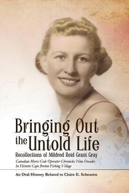 Seller image for Bringing Out the Untold Life, Recollections of Mildred Reid Grant Gray for sale by moluna