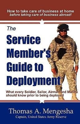 Seller image for The Service Member\ s Guide to Deployment: What Every Soldier, Sailor, Airmen and Marine Should Know Prior to Being Deployed for sale by moluna