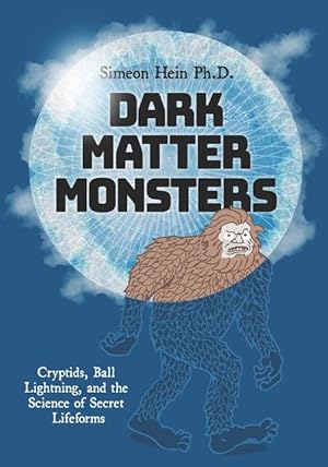 Immagine del venditore per Dark Matter Monsters: Cryptids, Ball Lightning, and the Science of Secret Lifeforms venduto da moluna