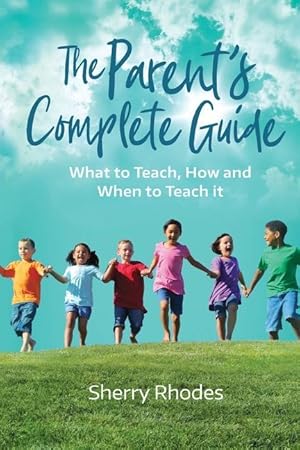 Immagine del venditore per The Parent\ s Complete Guide: What to Teach, How and When to Teach It venduto da moluna