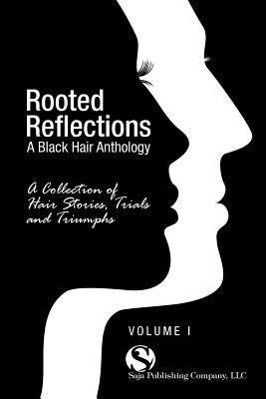 Seller image for Rooted Reflections: A Collection of Hair Stories, Trials and Triumphs for sale by moluna