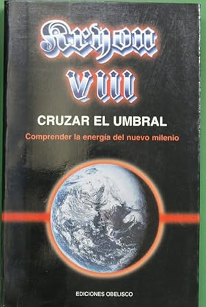 Seller image for Cruzar el umbral comprender la energa del nuevo milenio for sale by Librera Alonso Quijano