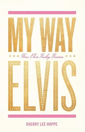 Bild des Verkufers fr My Way: How Elvis Presley Became Elvis zum Verkauf von moluna