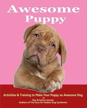 Bild des Verkufers fr Awesome Puppy: Activities & Training to Make Your Puppy an Awesome Dog zum Verkauf von moluna