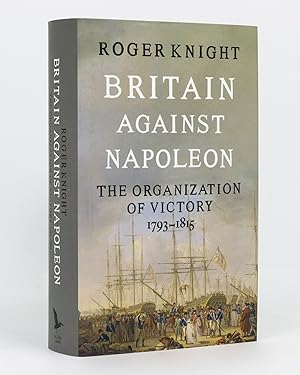 Bild des Verkufers fr Britain Against Napoleon. The Organization of Victory, 1793-1815 zum Verkauf von Michael Treloar Booksellers ANZAAB/ILAB