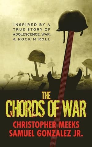 Imagen del vendedor de The Chords of War: A Novel Inspired by a True Story of Adolescence, War, and Rock \ n\ Roll a la venta por moluna