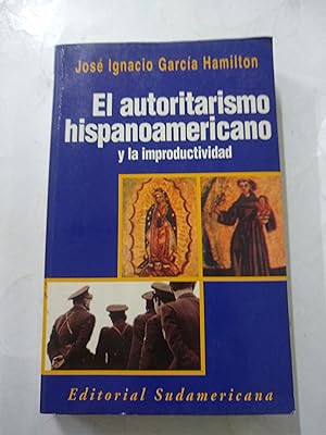 Imagen del vendedor de El autoritarismo hispanoamericano y la improductividad a la venta por Libros nicos