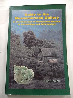 Image du vendeur pour Guide to the Mesoamerican Gallery at the University of Pennsylvania Museum of archaeology and anthropology mis en vente par Libros nicos