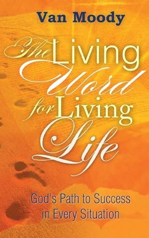 Bild des Verkufers fr The Living Word for Living Life: God\ s Path to Success in Every Situation zum Verkauf von moluna