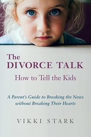 Bild des Verkufers fr The Divorce Talk: How to Tell the Kids - A Parent\ s Guide to Breaking the News without Breaking Their Hearts zum Verkauf von moluna