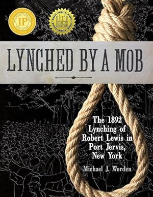 Bild des Verkufers fr Lynched by a Mob! The 1892 Lynching of Robert Lewis in Port Jervis, New York zum Verkauf von moluna