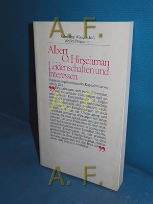 Bild des Verkufers fr Leidenschaften und Interessen : polit. Begrndungen d. Kapitalismus vor seinem Sieg. Autoris. bers. von Sabine Offe. [Der vorliegenden dt. Fassung liegt e. Rohbers. von Thomas Lindquist zugrunde] / Suhrkamp-Wissenschaft : Weisses Programm zum Verkauf von Antiquarische Fundgrube e.U.