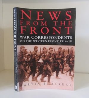 Seller image for News from the Front: War Correspondents on the Western Front: 1914-1918 for sale by BRIMSTONES