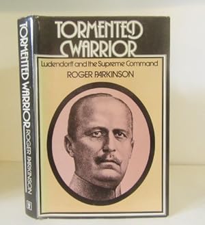 Seller image for Tormented Warrior: Ludendorff and the Supreme Command for sale by BRIMSTONES