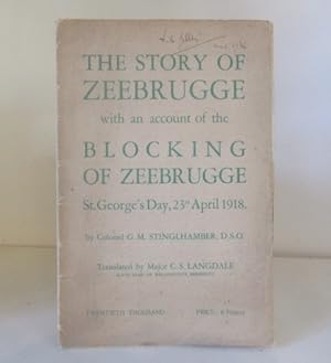 Image du vendeur pour The Story of Zeebrugge : with an account of the Blocking of Zeebrugge, St. George's Day, 23rd April 1918 mis en vente par BRIMSTONES