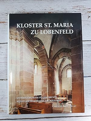 Kloster Sankt Maria zu Lobenfeld. Untersuchungen zu Geschichte, Kunstgeschichte und Archäologie