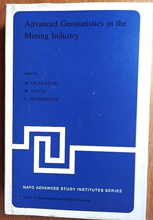ADVANCED GEOSTATICS IN THE MINING INDUSTRY. Proceedings of the NATO Advanced Study Institute held...