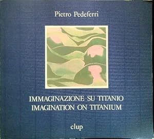 Immagine del venditore per Immaginazione su Titanio/Imagination on titanium venduto da Librodifaccia