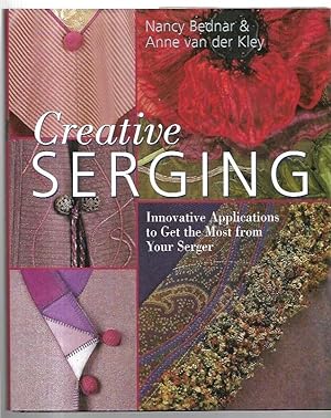 Image du vendeur pour Creative Serging: Innovative Applications to Get the Most from Your Serger. mis en vente par City Basement Books