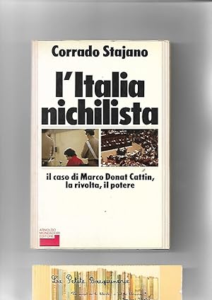 Immagine del venditore per L'Italia nichilista, Il caso di Marco Donat Cattin, la rivolta, il potere venduto da La Petite Bouquinerie