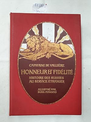Bild des Verkufers fr Honneur Et Fidlit : Histoire des Suisses au Service tranger : (aus dem Besitz von Gustave Combe) : zum Verkauf von Versand-Antiquariat Konrad von Agris e.K.