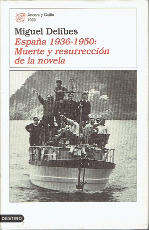 ESPAÑA 1936-1950:MUERTE Y RESURECCIÓN DE LA NOVELA