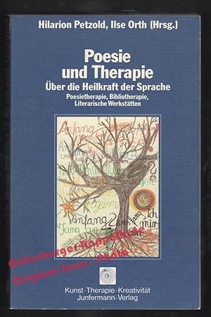 Poesie und Therapie: Über die Heilkraft der Sprache = Reihe: Kunst, Therapie, Kreativität, Band 2...