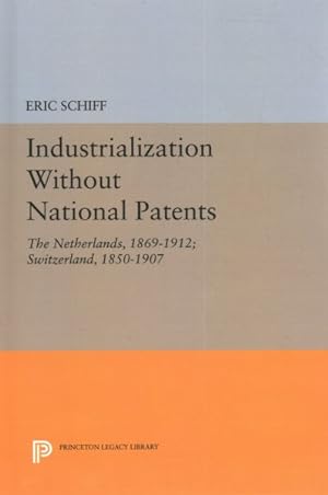 Immagine del venditore per Industrialization Without National Patents : The Netherlands, 1869-1912; Switzerland, 1850-1907 venduto da GreatBookPrices