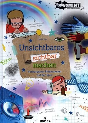 Seller image for Unsichtbares sichtbar machen : verborgenen Phnomenen auf der Spur. PhnoMINT; for sale by nika-books, art & crafts GbR