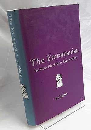 The Erotomaniac: The Secret Life of Henry Spencer Ashbee.