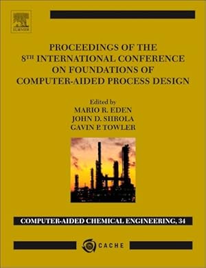 Seller image for Proceedings of the 8th International Conference on Foundations of Computer-Aided Process Design for sale by GreatBookPrices