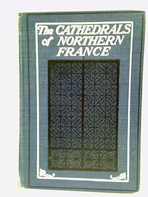 Imagen del vendedor de The Cathedrals of Northern France a la venta por World of Rare Books