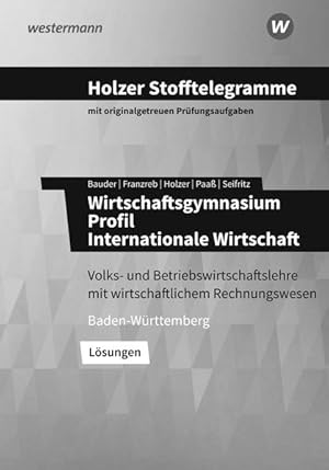 Seller image for Holzer Stofftelegramme Baden-Wrttemberg - Wirtschaftsgymnasium. Profil Internationale Wirtschaft Lsungen for sale by primatexxt Buchversand