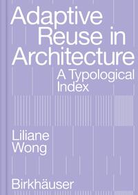 Bild des Verkufers fr Adaptive Reuse in Architecture. A Typological Index. zum Verkauf von Antiquariat Bergische Bcherstube Mewes