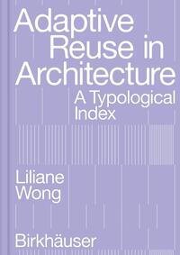 Seller image for Adaptive Reuse in Architecture. A Typological Index. for sale by Antiquariat Bergische Bcherstube Mewes