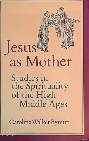 Bild des Verkufers fr Jesus as Mother: Studies in the Spirituality of the High Middle Ages zum Verkauf von Klondyke