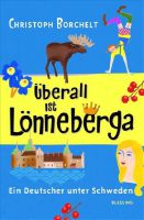 Überall ist Lönneberga: Ein Deutscher unter Schweden