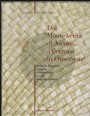 Dal Monte Veritá di Ascona . a Berzona in Onsernone. Hetty De Beauclair recconta il Meraviglioso ...