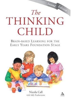 Bild des Verkufers fr The Thinking Child: Brain-based Learning for the Early Years Foundation Stage zum Verkauf von WeBuyBooks